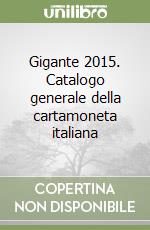 Gigante 2015. Catalogo generale della cartamoneta italiana libro