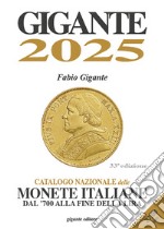 Gigante 2025. Catalogo nazionale delle monete italiane dal '700 alla fine della lira libro