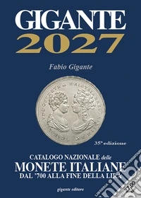 Gigante 2027. Catalogo nazionale delle monete italiane dal '700 alla fine della lira