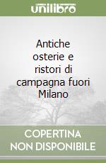 Antiche osterie e ristori di campagna fuori Milano libro