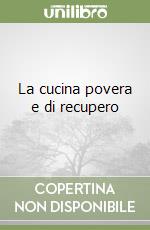 La cucina povera e di recupero libro