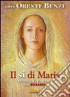 Il Sì di Maria. Meditazioni sui misteri del rosario libro