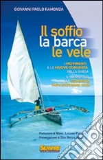 Il soffio, la barca, le vele. I movimenti e le nuove comunità nella chiesa e cento risposte sulla comunità di Papa Giovanni XXIII libro