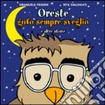 Oreste Gufo sempre sveglio e altre storie libro