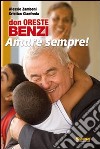 Don Oreste Benzi. Amare sempre! Con DVD libro