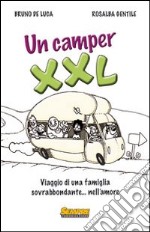 Un Camper XXL. Viaggio di una famiglia sovrabbondante... Nell'amore