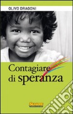 Contagiare di speranza libro