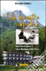 Un incontro simpatico. Don Oreste Benzi e Casa Madonna delle Vette