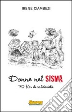 Donne nel sisma. 70 Km di solidarietà libro