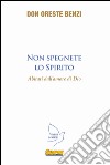 Non spegnete lo spirito abitanti dell'amore di Dio libro