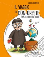 Il viaggio di don Oreste. Esploratore del cuore