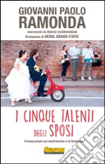 I cinque talenti degli sposi. Provocazioni sul matrimonio e la famiglia libro