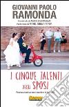 I cinque talenti degli sposi. Provocazioni sul matrimonio e la famiglia libro