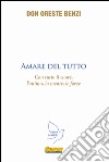 Amare del tutto. Con tutto il cuore, l'anima, la mente, le forze libro