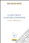 La sua croce, la nostra guarigione. Il mistero dell'espiazione libro