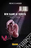 Non siamo in vendita. Schiave adolescenti lungo la rotta libica. Storia di sopravvissute libro di Ciambezi Irene