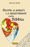 Storie di amori e di matrimoni nella bibbia libro