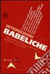 Intersezioni babeliche. Lingue dominanti e lingue dominate nella letteratura del '900 libro di Kersevan A. (cur.)