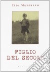 Figlio del secolo libro di Maniacco Tito