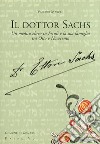 Il dottor Sachs. Un medico ebreo in Friuli e la sua famiglia tra Otto e Novecento libro
