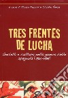 Tres frentes de lucha. Società e cultura nella guerra civile spagnola (1936-1939). Ediz. italiana e spagnola libro