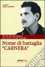 Nome di battaglia «Carnera». Storia del partigiano dei G.A.P. Arturo Nassig libro