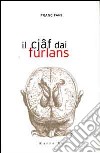 Il cjaf dai furlans. Ediz. multilingue libro di Fari Franc