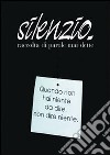 Silenzio. Raccolta di parole mai dette libro