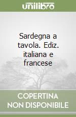 Sardegna a tavola. Ediz. italiana e francese libro