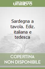 Sardegna a tavola. Ediz. italiana e tedesca libro