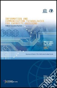 ICT for capacity building. Critical success factors proceedings of the world conference Unesco e Club of Rome libro