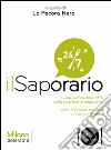 Il saporario. Milano 2015/2016. Guida pratica della città dalla colazione al dopo cena libro