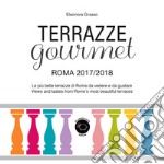 Terrazze gourmet. Roma 2017-2018. Ediz. italiana e inglese libro