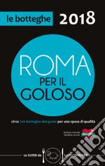 Roma per il goloso 2018. Circa 700 botteghe del gusto segnalate per quartiere libro