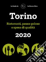 Torino de La Pecora Nera 2020. Ristoranti, pause golose e spesa di qualità libro