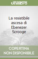 La resistibile ascesa di Ebenezer Scrooge libro
