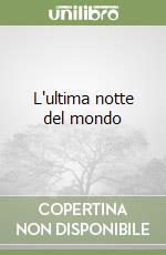 L'ultima notte del mondo libro