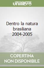 Dentro la natura brasiliana 2004-2005