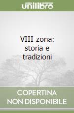 VIII zona: storia e tradizioni libro