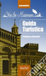 Guida turistica della provincia di Grosseto libro