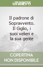 Il padrone di Sopravvento. Il Giglio, i suoi velieri e la sua gente