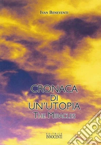 Cronaca di un'utopia. The miracles