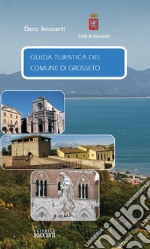 Guida turistica del comune di Grosseto. Ediz. italiana, tedesca e inglese libro