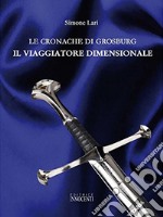 Le cronache di Grosburg. Il viaggio dimensionale libro