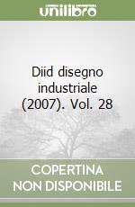 Diid disegno industriale (2007). Vol. 28 libro