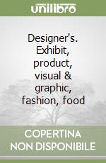 Designer's. Exhibit, product, visual & graphic, fashion, food libro