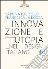 Innovazione e utopia nel design italiano. Ediz. illustrata libro