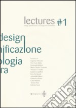 Lectures. Design, pianificazione, tecnologia dell'architettura. Vol. 1 libro