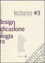 Lectures. Design, pianificazione, tecnologia dell'architettura. Vol. 3 libro