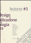 Lectures. Design, pianificazione, tecnologia dell'architettura. Vol. 3 libro